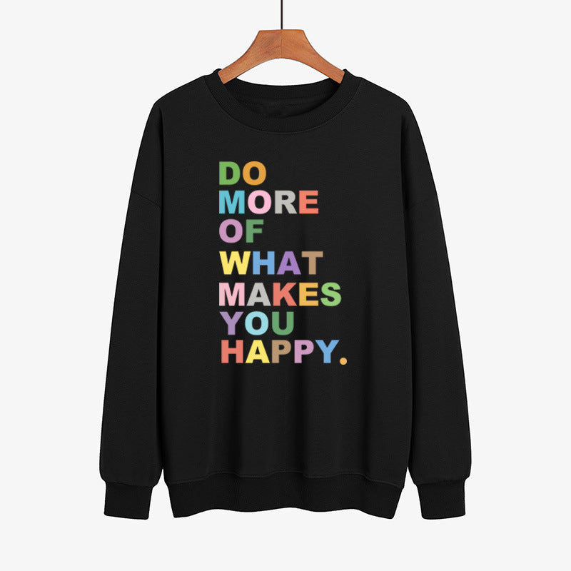 S.W.  DO MORE OF WHAT Makes YOU HAPPY Color Printed Sweater