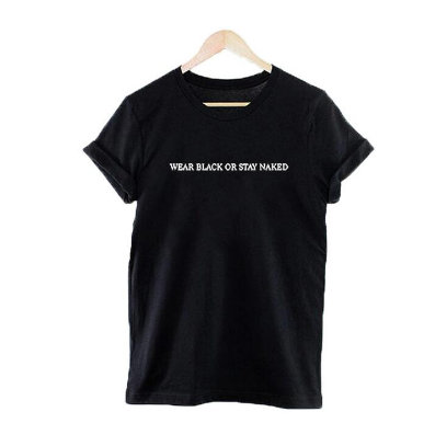 Wear Black Or Stay Naked T-shirt Fashion Funny Harajuku Tumblr Hipster Women Tops Black White Causal Tee Shirt Femme Clothing