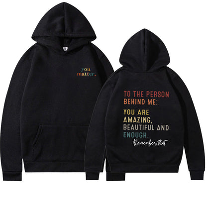 You Matter To The Person Casual Loose-fitting Hoodie Sweater Printing