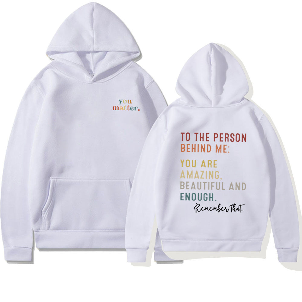 You Matter To The Person Casual Loose-fitting Hoodie Sweater Printing