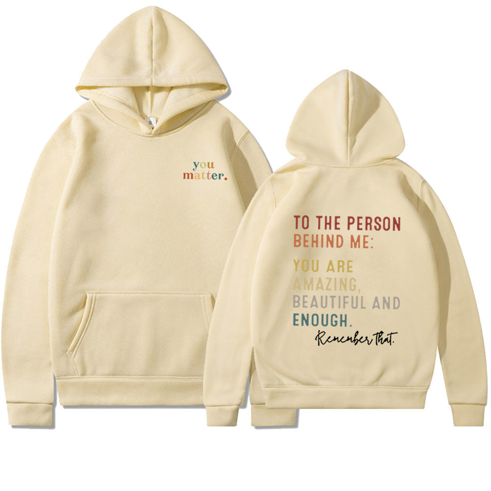 You Matter To The Person Casual Loose-fitting Hoodie Sweater Printing