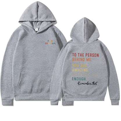 You Matter To The Person Casual Loose-fitting Hoodie Sweater Printing