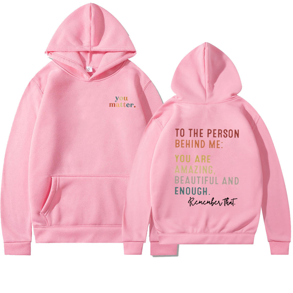 You Matter To The Person Casual Loose-fitting Hoodie Sweater Printing